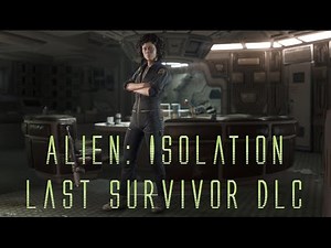 Alien: Isolation - Last Survivor DLC Playthrough