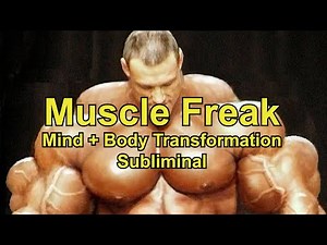 Muscle Freak - Mental and Body Subliminal Transformation - Extremely Powerful