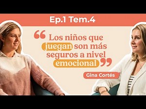 🎲 Juego en la primera infancia: cómo potencia el desarrollo y la conexión | Gina Cortés