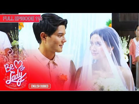 Full Episode 115 | Be My Lady English Dubbed