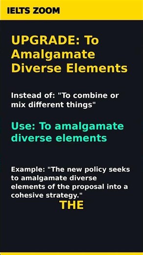 IELTS Band 9 Upgrade: To Amalgamate Diverse Elements