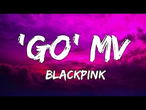 BLACKPINK - GO M/V (Lyrics)