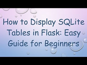 How to Display SQLite Tables in Flask: Easy Guide for Beginners