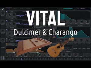 How to: Dulcimer & Charango (zithers and lutes) in Vital - Sound Design Tutorial