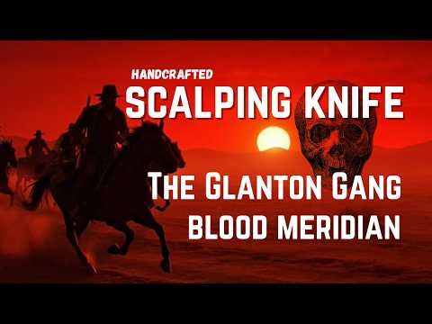 Scalping Knives, The Glanton Gang, and Blood Meridian | My Handcrafted Version of a "Scalper"
