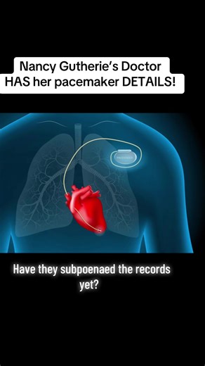BREAKING NEWS! Nancy Gutherie’s Dr. has her Pacemaker report’s! Has Law Enforcement issued a subpoena for these records? #fyp #viral #update #truecrime @ABC News @NBC @TMZ @Fox News @Brian Entin