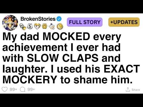My dad MOCKED every achievement I ever had with SLOW CLAPS and laughter. [FULL STORY]