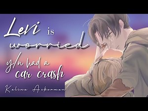 Levi is worried | Y/N had a car crash | Levi x Y/N Oneshot AOT TextStory Kalina Ackerman