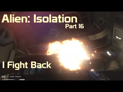 Alien: Isolation (Part 16 - I Fight Back)