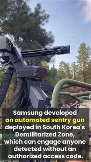 Samsung developed an automated sentry gun deployed in South Korea's || @HIST0RYVIBES19
