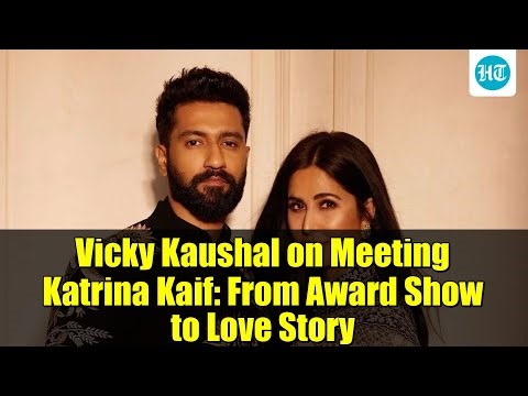 Vicky Kaushal on Meeting Katrina Kaif: From Award Show to Love Story