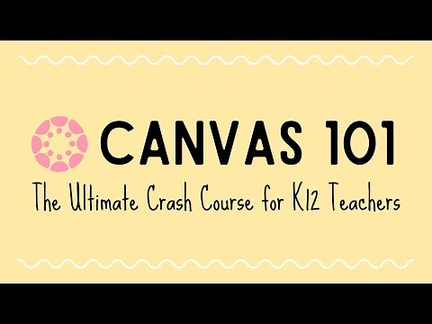Canvas LMS 101 - The Ultimate Crash Course for K-12 Teachers Preview