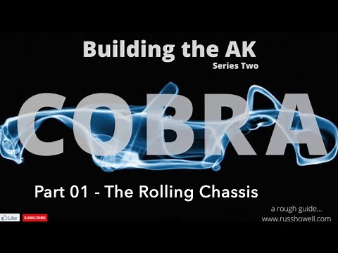 Building the AK Cobra - Series 2 - 01 The Rolling Chassis