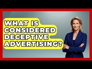 What Is Considered Deceptive Advertising? - Consumer Laws For You