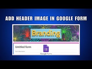 How to Add a Header Image to your Google Form 2026 - Google Form Branding