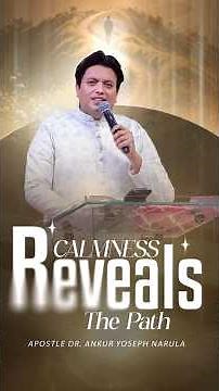 CALMNESS REVEALS THE PATH #ankurnarulaministries #anugrahtv #apostleankuryosephnarula