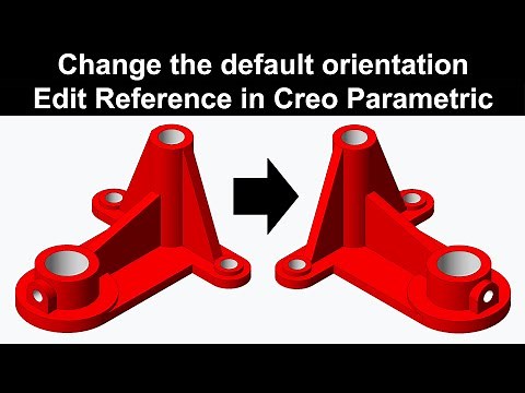 Change default orientation for Creo Parametric file - Edit Reference in Creo Parametric