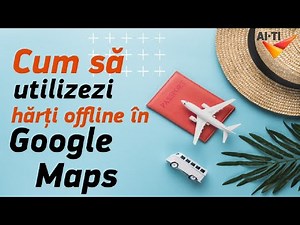 Cum sa descarci hărți offline în Google Maps pentru a le folosi fără internet
