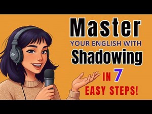 Master Shadowing in 7 Easy Steps to Improve Your English Fluency! | English Podcast