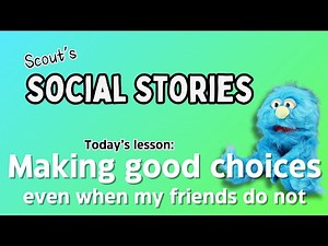Making good choices even when my friends do not - a social story about making good choices
