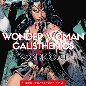 Wonder Woman Calisthenics Workout: Train like Princess Diana with Strictly Bodyweight Workouts
