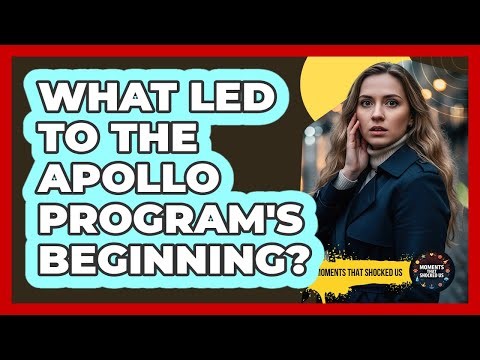 What Led To The Apollo Program's Beginning?