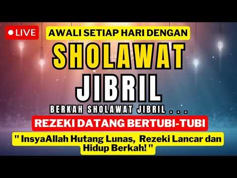 SHOLAWAT JIBRIL PENARIK REZEKI PALING DAHSYAT, Sholawat Nabi Muhammad SAW, SALAWAT JIBRIL MERDU