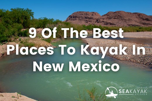 The 9 Best Places To Kayak In New Mexico | SeaKayakExplorer