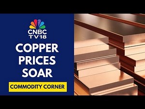 Copper Prices Surge On Tight Supply, Elevated Premium & A Weak Dollar | CNBC TV18