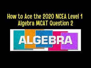 How to Ace the 2020 NCEA Level 1 MCAT Algebra - Question 2