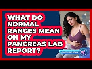 What Do Normal Ranges Mean On My Pancreas Lab Report?