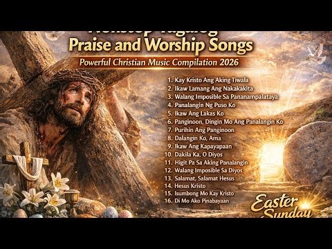 Nonstop Tagalog Praise and Worship Songs Powerful Christian Music Compilation #tagalogworshipsongs