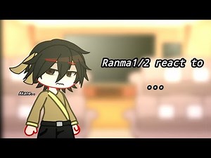 Ranma 1/2 react to... || part 2 ||