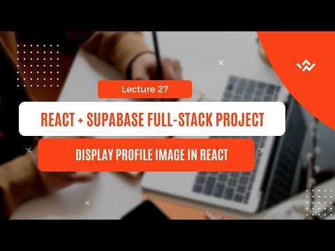 27 - Display Profile Image in React | Supabase Storage + Ant Design