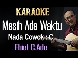 Masih Ada Waktu (Karaoke) Ebiet G Ade Nada Pria / Cowok Male Key C