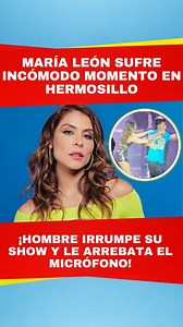 749K views · 4.3K reactions | Hombre interrumpe concierto de María León en Hermosillo y le arrebata el micrófono.  | TVNotas | Facebook