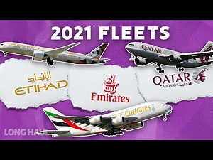 The Fleets Of Etihad, Emirates, and Qatar Airways In 2021