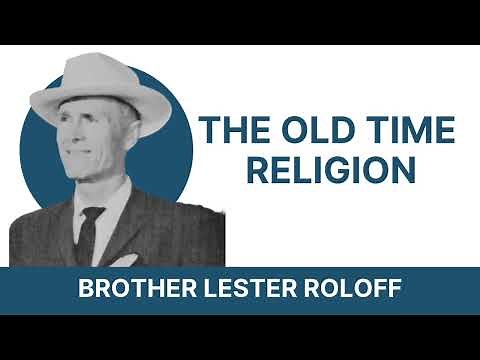 “The Old Time Religion” sung by Brother Lester Roloff