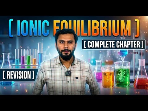 IONIC EQUILIBRIUM : Complete Chapter Revision | Questions Practice Session | NEET | JEE | #neet2026