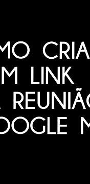 Como criar um LINK para uma REUNIÃO no Google MEET