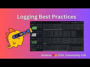 Logging Best Practices (Grafana ❤️‍🔥 OpenTelemetry Community Call #3)