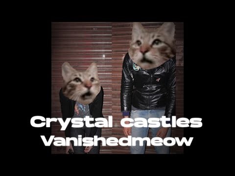 Crystal Castles - Vanishedmeow (MeowSynth)