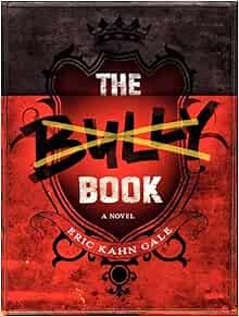The Bully Book: A Novel: Gale, Eric Kahn: 9780062125118: Amazon.com: Books