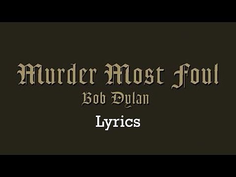 Bob Dylan - Murder Most Foul (Lyrics)
