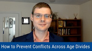 How To Prevent Conflicts Across Age Divides (Video And Podcast)