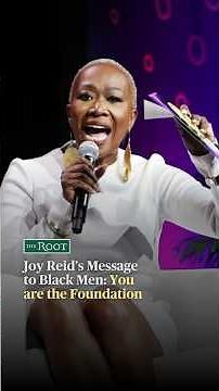 Joy Reid's Message to Black Men: You are the Foundation | The Root
