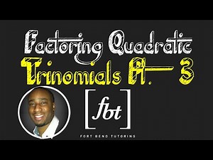 Factoring Quadratic Trinomials: Part 3 [fbt]