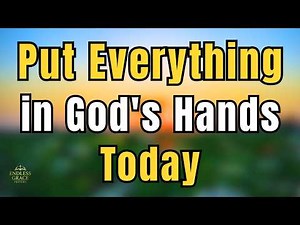 Put Everything in God's Hands Today | Morning Prayer to Start Your Day with God