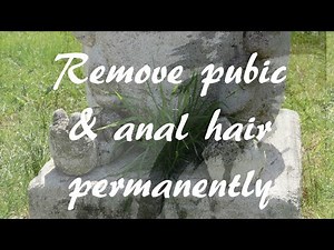 Remove unwanted pubic & anal hair permanently subliminal frequency