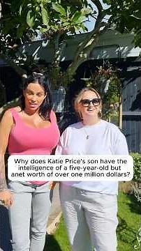 Why does Katie Price's son have theintelligence of a five-year-old butanet worth of over one millio